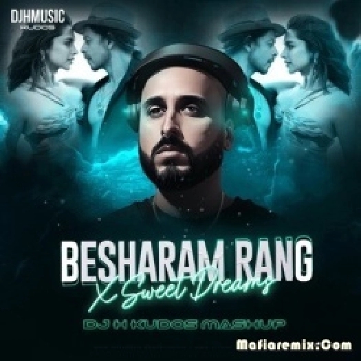 Besharam Rang X Sweet Dreams (Mashup)  - DJ H Kudos