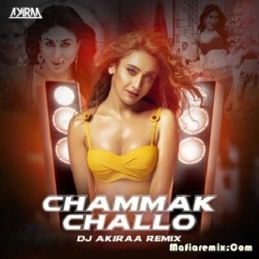 Chammak Challo (Remix) - DJ Akiraa