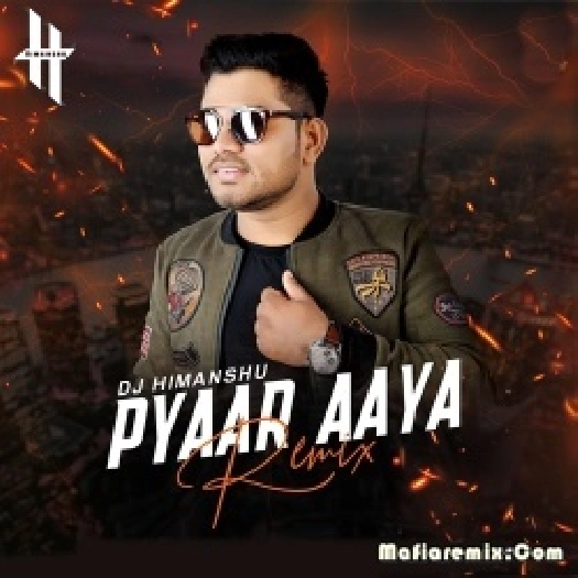 Pyaar Aaya (Remix) - DJ Himanshu