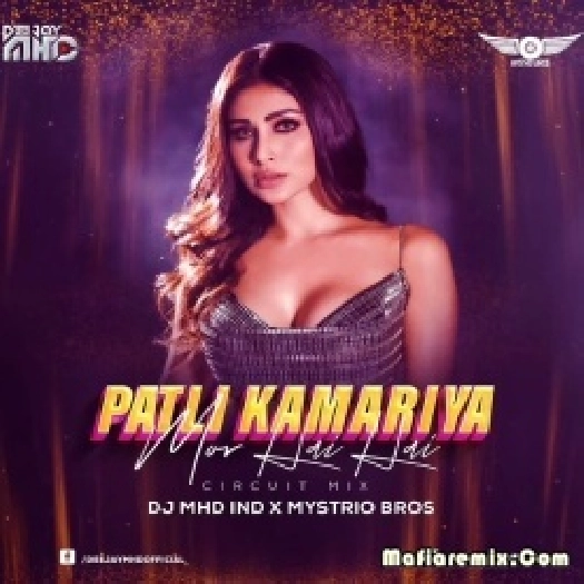Patli Kamariya Mor Hai Hai (Circuit Mix) - DJ MHD X Mystrio Bros