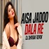 Aisa Jaadu Dala Re (Remix) - DJ Dharak