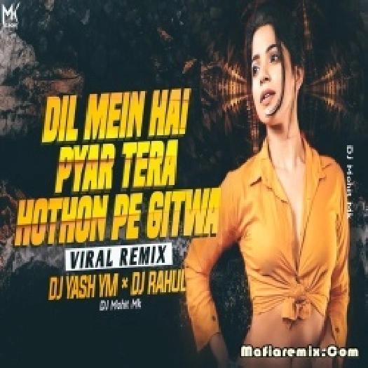 Dil Mein Hai Pyar Tera Hothon Pe Gitwa Remix - DJ Yash YM × DJ Rahul