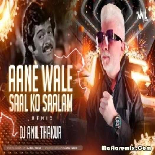 Aane Wale Saal Ko Salaam Remix - Dj Anil Thakur