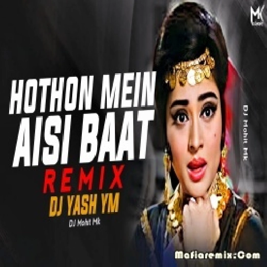 Hothon Mein Aisi Baat Remix - Bouncy Remix - DJ Yash