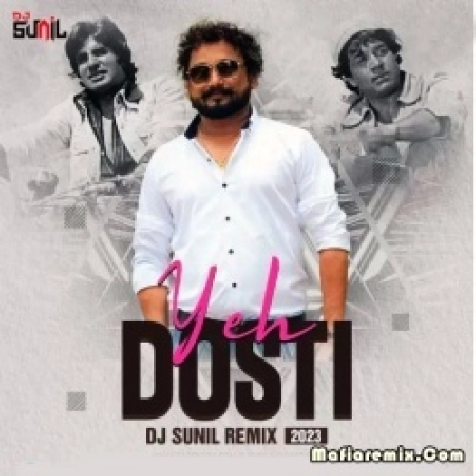 Yeh Dosti (2k23 Remix) - DJ Sunil