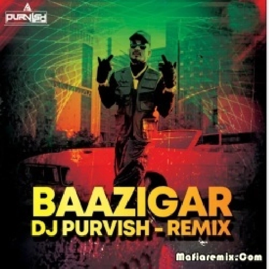 BAAZIGAR (Divine) Remix - DJ Purvish