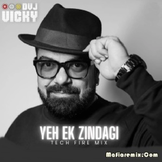 Yeh Ek Zindagi (Tech House Mix) - Dvj Vicky