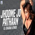 Jhoome Jo Pathaan Remix - DJ Dharak
