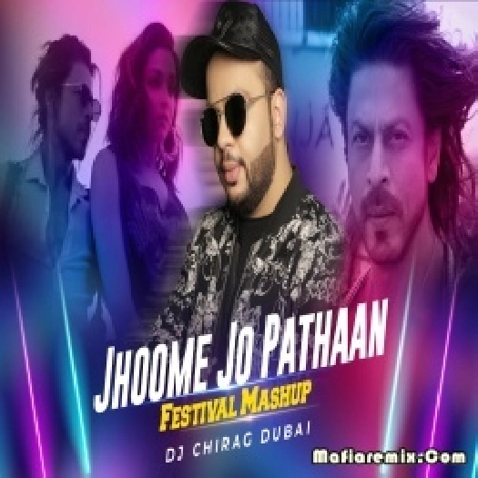 Jhoome Jo Pathaan Festival Mashup - DJ Chirag Dubai
