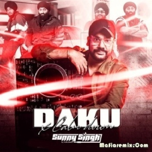 Daku (Remix) - DJ Sunny Singh
