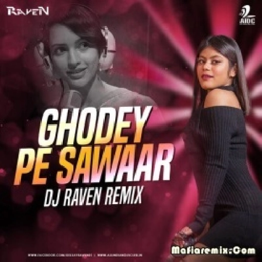 Ghodey Pe Sawaar (Remix) - DJ Raven