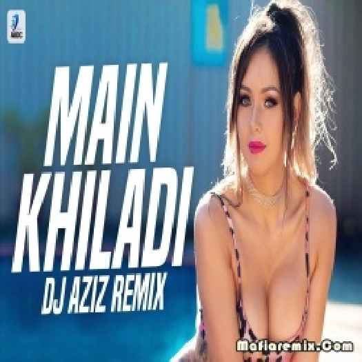 Mai Khiladi Remix (Selfiee) DJ Aziz