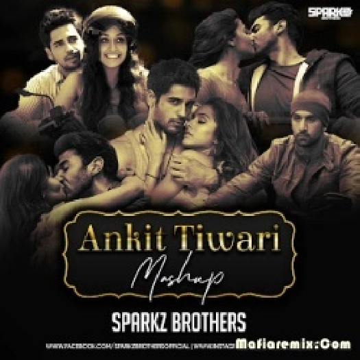 Ankit Tiwari (Mashup) - SparkZ Brothers