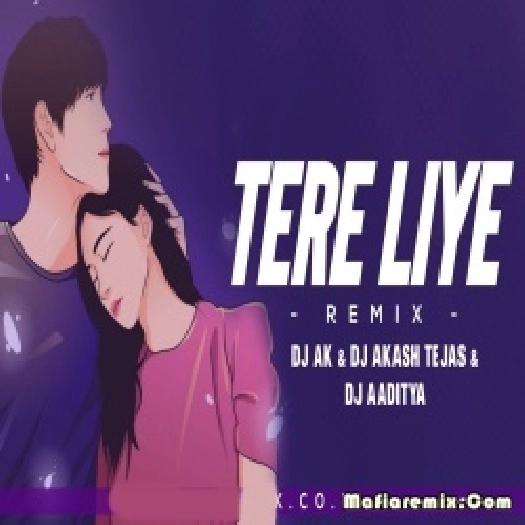 Tere Liye Remix -  DJ AK
