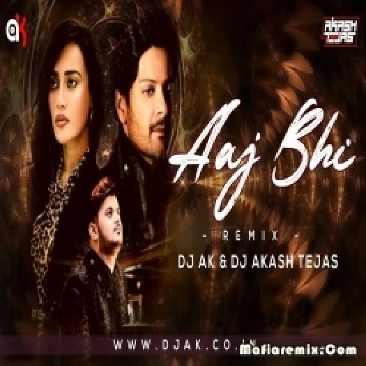 Aaj Bhi Remix - DJ AK