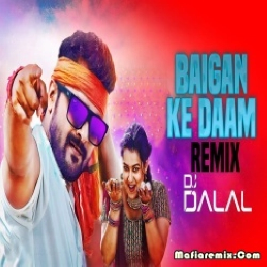 Baingan Ke Dam - Holi Special - Remix - DJ Dalal
