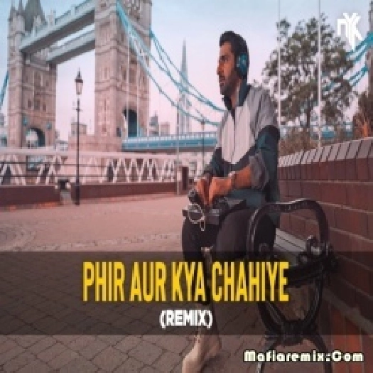 Phir Aur Kya Chahiye DJ NYK Deep House Remix