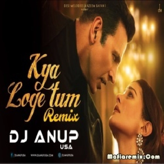 Kya Loge Tum Remix 2023  DJ ANUP USA