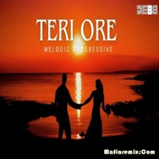 Teri Ore  Remix Melodic Progressive Remix Debb