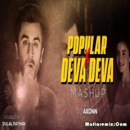Popular x Deva Deva  - DJ Axonn Mashup Mashup