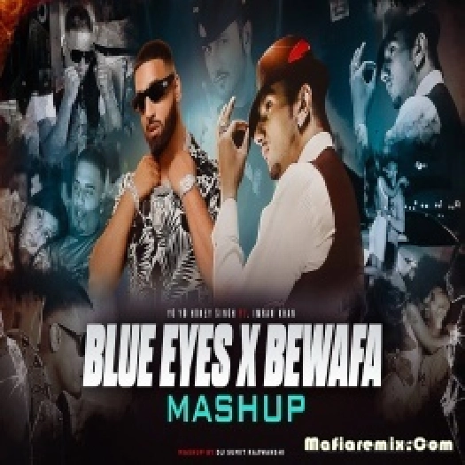 Blue Eyes X Bewafa - Mega Mashup by DJ Sumit Rajwanshi