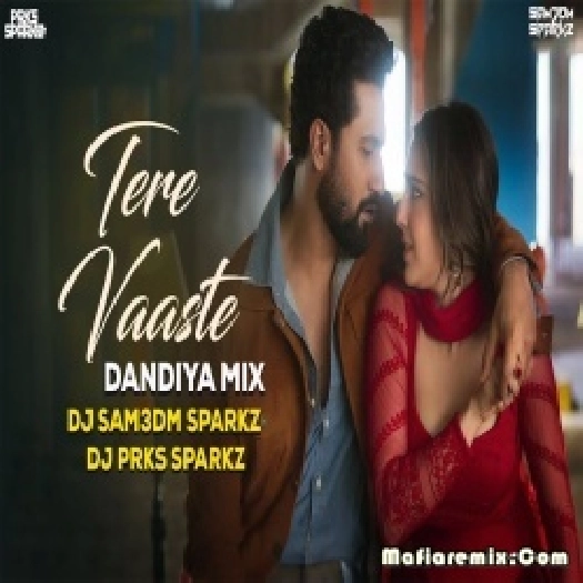 Tere Vaaste Dandiya Mix by DJ Sam3dm SparkZ x DJ Prks SparkZ