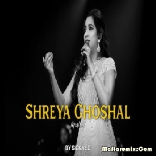 Shreya Ghoshal Mashup 2023 by dj SICKVED