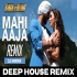 Aaja Mahi Deep House Remix 2023 DJ Paurush