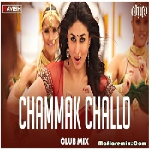 Chammak Challo - Club Mix DJ Ravish x DJ Chico