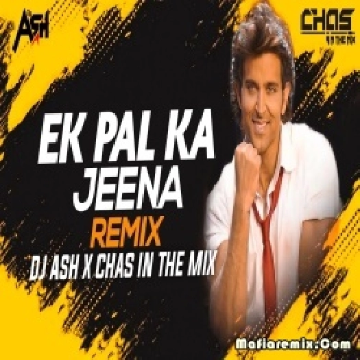Ek Pal Ka Jeena Phir Remix DJ Ash x Chas In The Mix