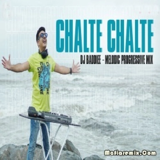 Chalte Chalte (Melodic Progressive Mix) - DJ Baddiee