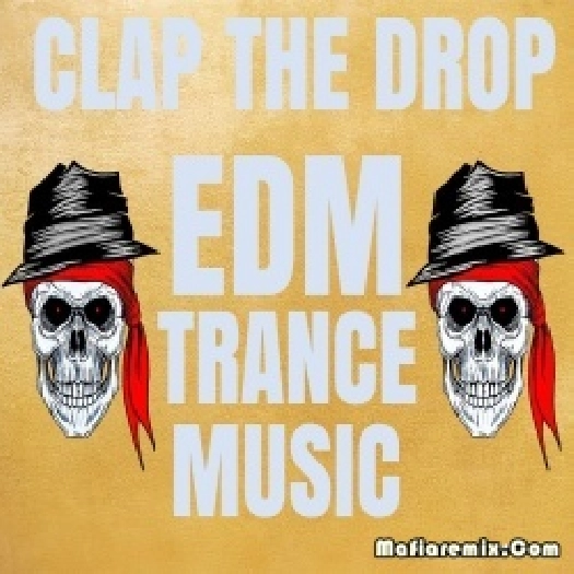 Clap The Drop EDM Trance Music Dance Remix 2023 - Dj Mj Production