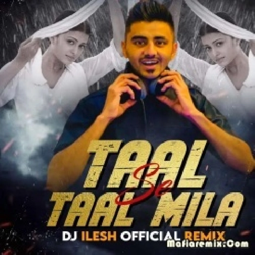 Taal Se Taal Mila (Remix) - DJ Ilesh