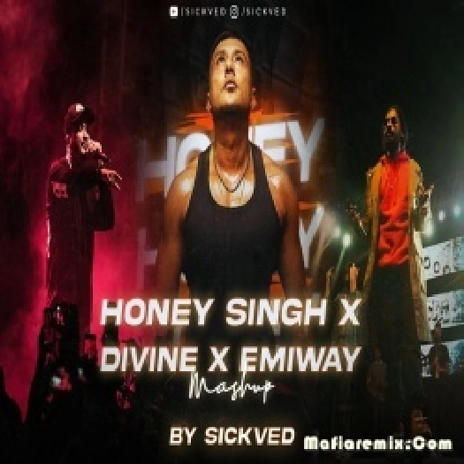 Honey Singh X Divine X Emiway Mashup - SICKVED