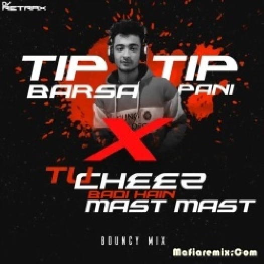 Tip Tip X Tu Cheez Badi (Mashup) - DJ Retrax