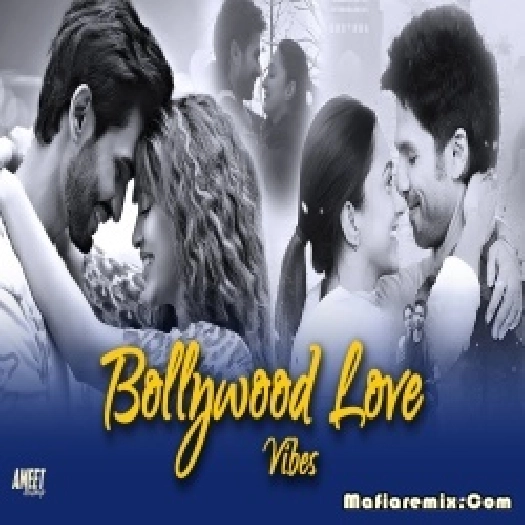 Bollywood Best Of Nonstop Love Vibes 2023 by Ameet