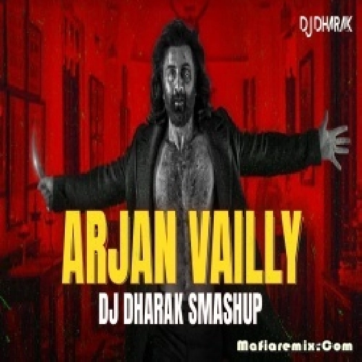 Arjun Vailly Smashup 2024 - DJ DHARAK