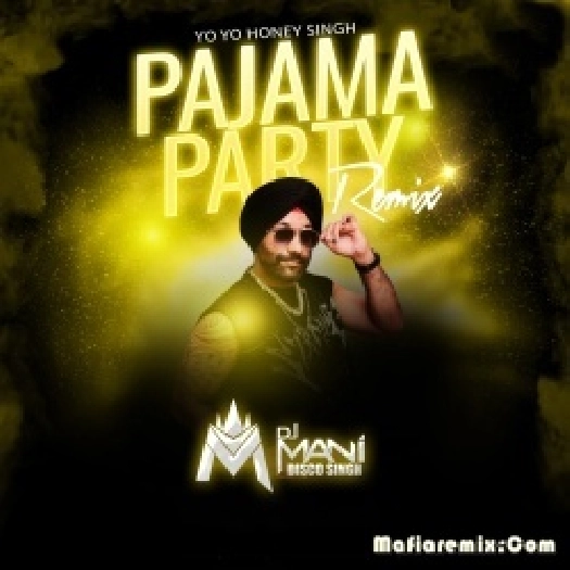 PAJAMA PARTY - REMIX - DJ MANI