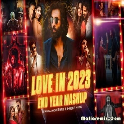 Love In 2023 ( End Year Mashup ) - Swaraj Komejwar