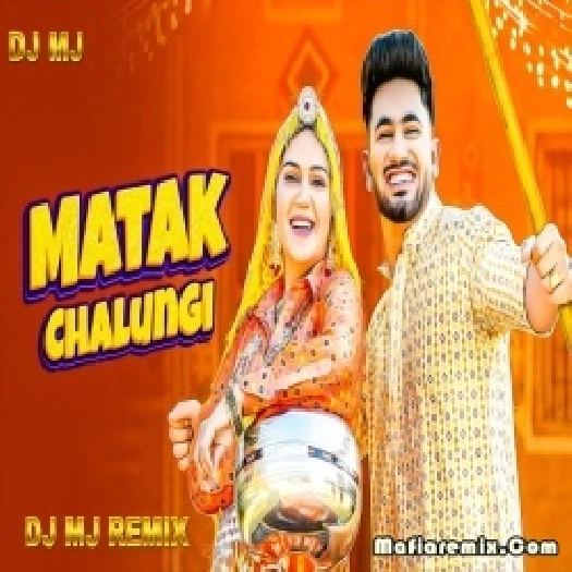 Matak Chalungi Haryanvi Remix Dj Mj Production