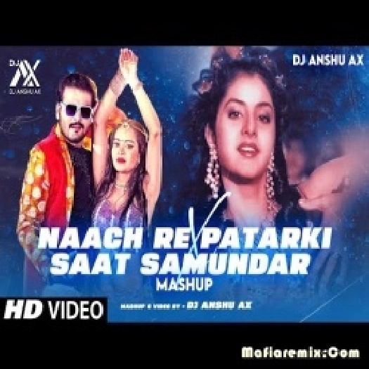 Saat Samundar Paar X Nach Re Patarki Nagin Jaisan Remix by Dj Anshu aX