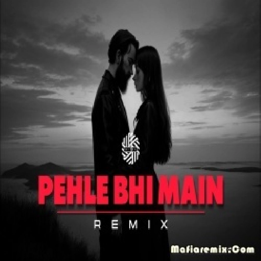 Pehle Bhi Main ( REMIX ) - DJ MITRA