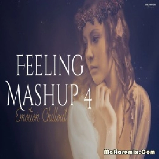Feeling Emotion Heartbreak Chillout Mashup 4 by BICKY OFFICIAL