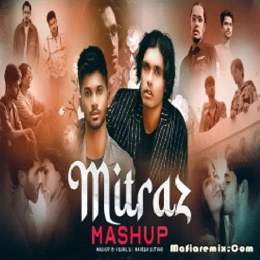 Mitraz Mashup 2024 Remix by Mahesh Suthar