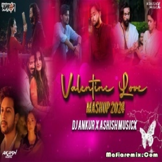 Valentine Love Mashup 2024 - Dj Ankur X Ashish Musicx