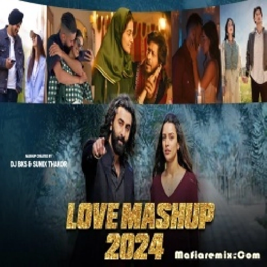 Valentine Special Love Mashup 2024 DJ BKS x Sunix Thakor