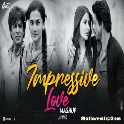 Impressive Love Mashup Remix - ANIK8