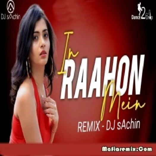 In Raahon Mein (Remix) - DJ sAchin