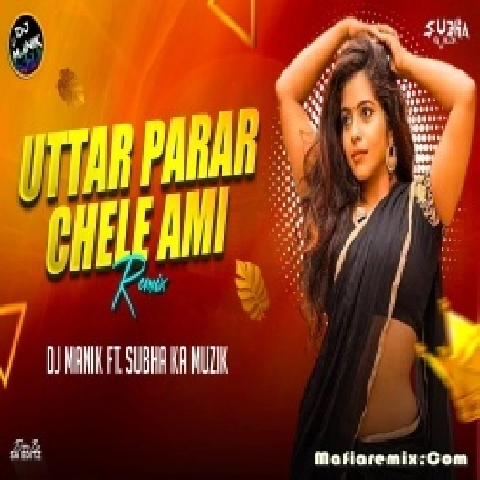 Uttor Parar Chele Ami Remix 2024 Bengali Dj Manik