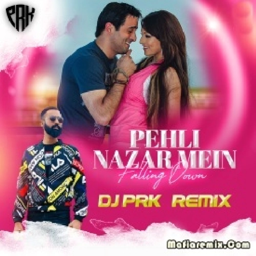 Pehli Nazar Mein (Falling Down) (Remix) - DJ PRK